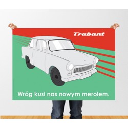 Plakat Trabant „Wróg kusi nas nowym merolem”