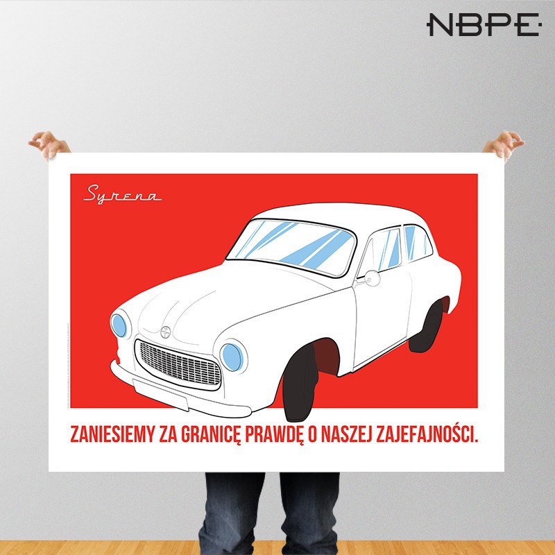 Plakat Syrena „Zaniesiemy za granicę prawdę o naszej zajefajności”